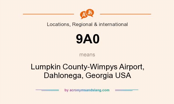 What does 9A0 mean? It stands for Lumpkin County-Wimpys Airport, Dahlonega, Georgia USA