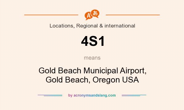 What does 4S1 mean? It stands for Gold Beach Municipal Airport, Gold Beach, Oregon USA