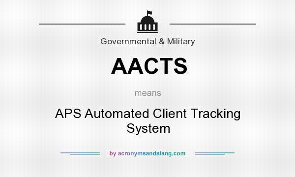 What does AACTS mean? It stands for APS Automated Client Tracking System