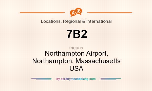 What does 7B2 mean? It stands for Northampton Airport, Northampton, Massachusetts USA