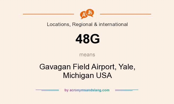 What does 48G mean? It stands for Gavagan Field Airport, Yale, Michigan USA