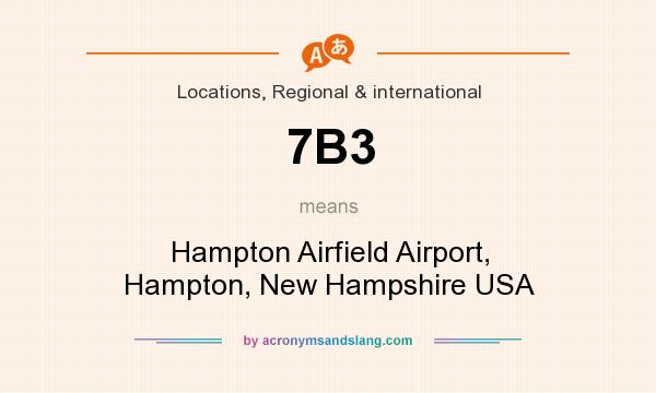 What does 7B3 mean? It stands for Hampton Airfield Airport, Hampton, New Hampshire USA