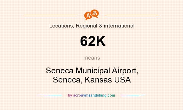 What does 62K mean? It stands for Seneca Municipal Airport, Seneca, Kansas USA
