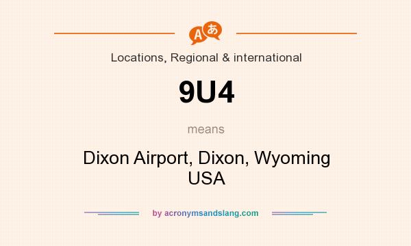 What does 9U4 mean? It stands for Dixon Airport, Dixon, Wyoming USA