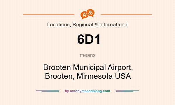What does 6D1 mean? It stands for Brooten Municipal Airport, Brooten, Minnesota USA