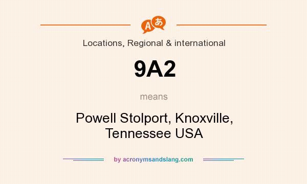 What does 9A2 mean? It stands for Powell Stolport, Knoxville, Tennessee USA