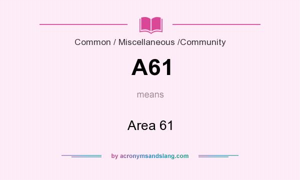 What does A61 mean? It stands for Area 61