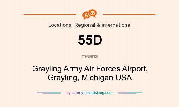 What does 55D mean? It stands for Grayling Army Air Forces Airport, Grayling, Michigan USA