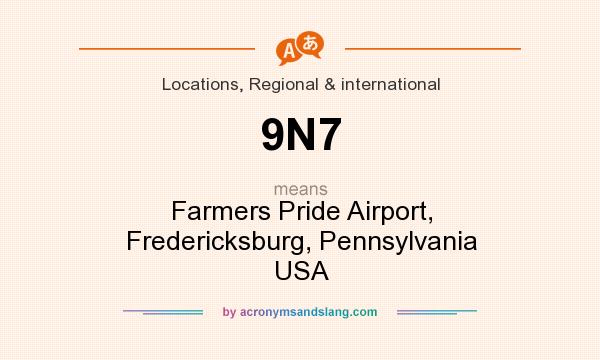 What does 9N7 mean? It stands for Farmers Pride Airport, Fredericksburg, Pennsylvania USA