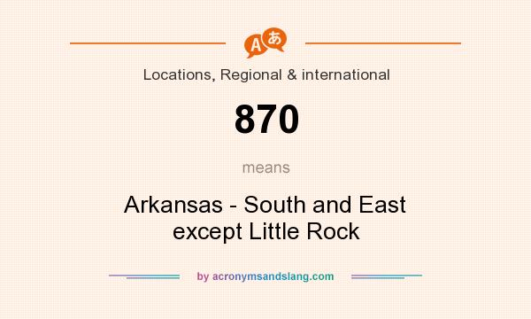 What does 870 mean? It stands for Arkansas - South and East except Little Rock