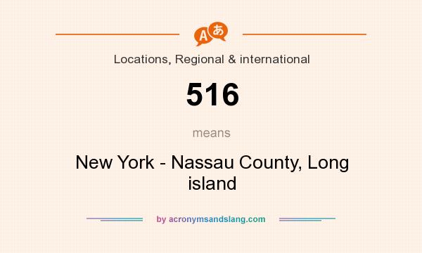 What does 516 mean? It stands for New York - Nassau County, Long island