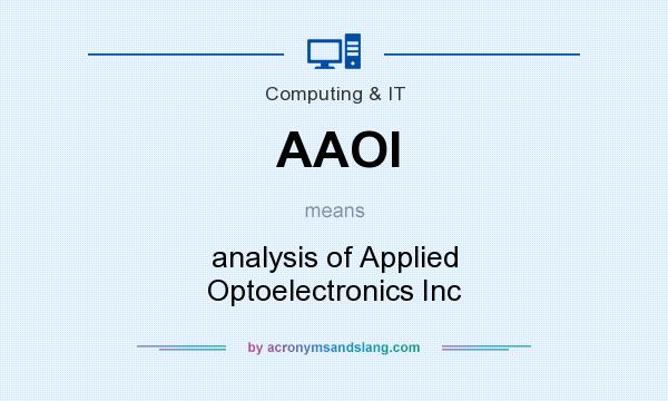 What does AAOI mean? It stands for analysis of Applied Optoelectronics Inc