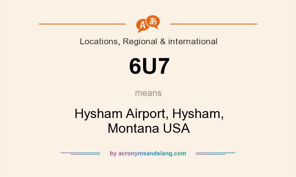 What does 6U7 mean? It stands for Hysham Airport, Hysham, Montana USA