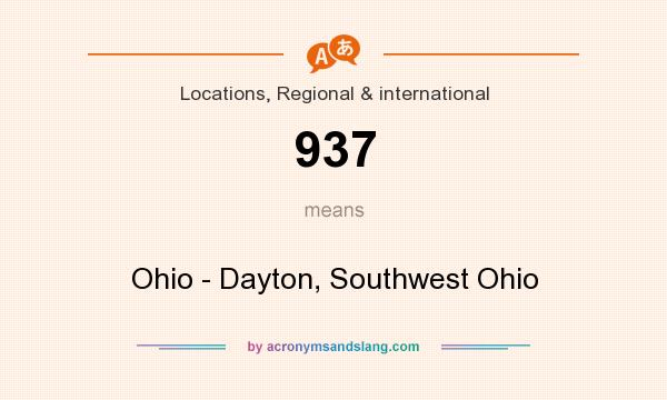 What does 937 mean? It stands for Ohio - Dayton, Southwest Ohio
