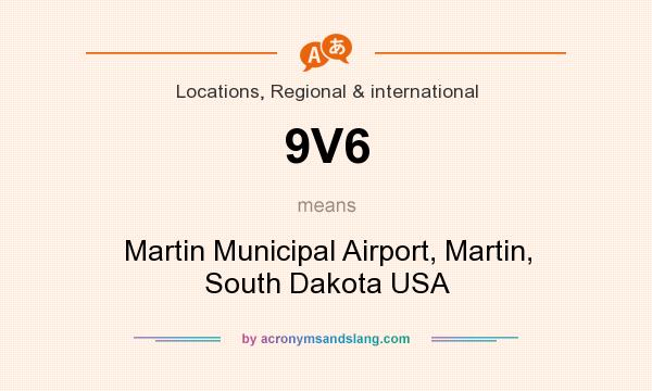 What does 9V6 mean? It stands for Martin Municipal Airport, Martin, South Dakota USA