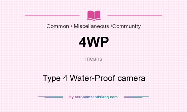 What does 4WP mean? It stands for Type 4 Water-Proof camera