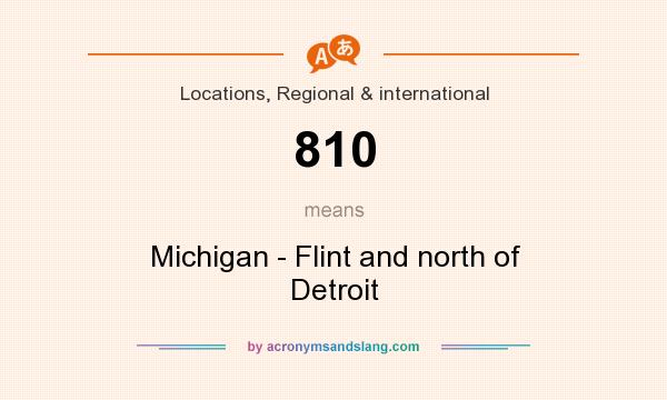 What does 810 mean? It stands for Michigan - Flint and north of Detroit