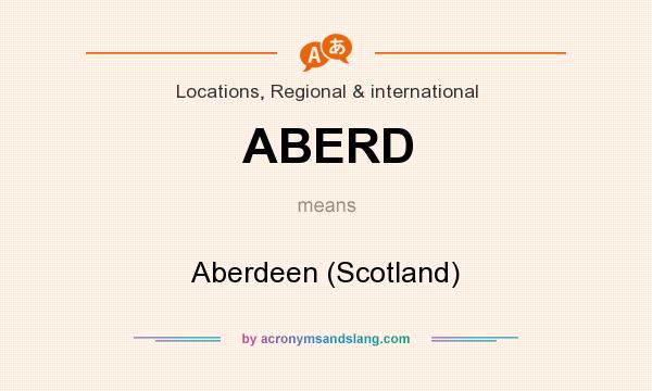 What does ABERD mean? It stands for Aberdeen (Scotland)