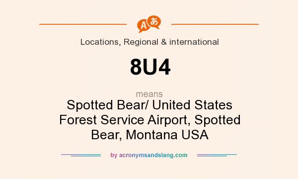 What does 8U4 mean? It stands for Spotted Bear/ United States Forest Service Airport, Spotted Bear, Montana USA