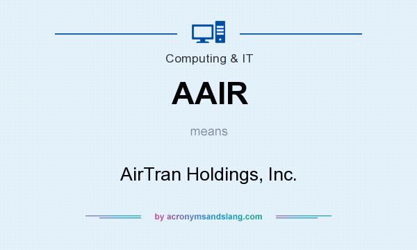 What does AAIR mean? It stands for AirTran Holdings, Inc.