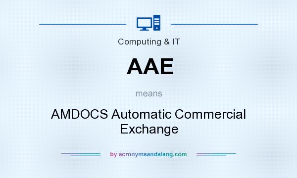 What does AAE mean? It stands for AMDOCS Automatic Commercial Exchange