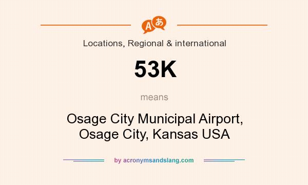 What does 53K mean? It stands for Osage City Municipal Airport, Osage City, Kansas USA