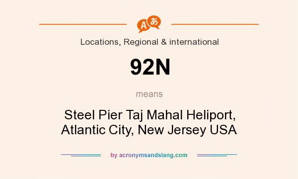 What does 92N mean? It stands for Steel Pier Taj Mahal Heliport, Atlantic City, New Jersey USA