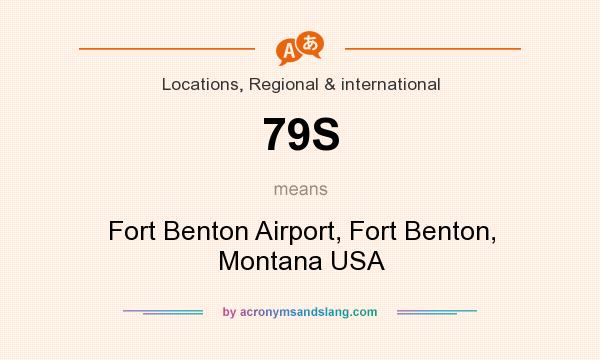 What does 79S mean? It stands for Fort Benton Airport, Fort Benton, Montana USA