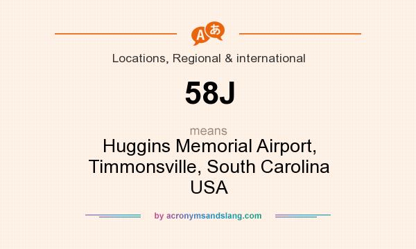 What does 58J mean? It stands for Huggins Memorial Airport, Timmonsville, South Carolina USA