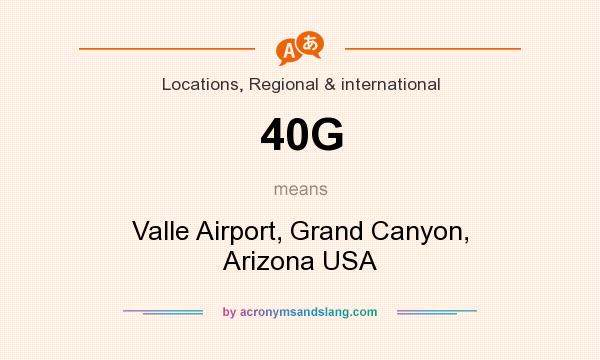 What does 40G mean? It stands for Valle Airport, Grand Canyon, Arizona USA