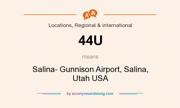 What does 44U mean? It stands for Salina- Gunnison Airport, Salina, Utah USA