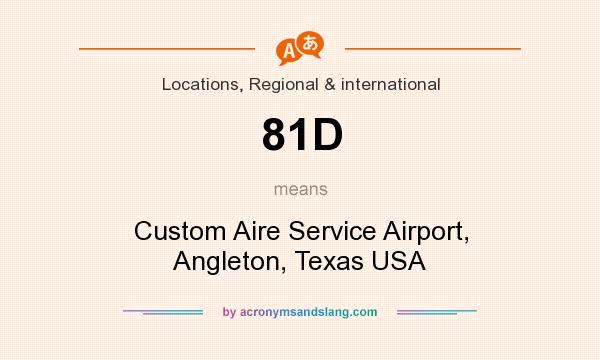 What does 81D mean? It stands for Custom Aire Service Airport, Angleton, Texas USA