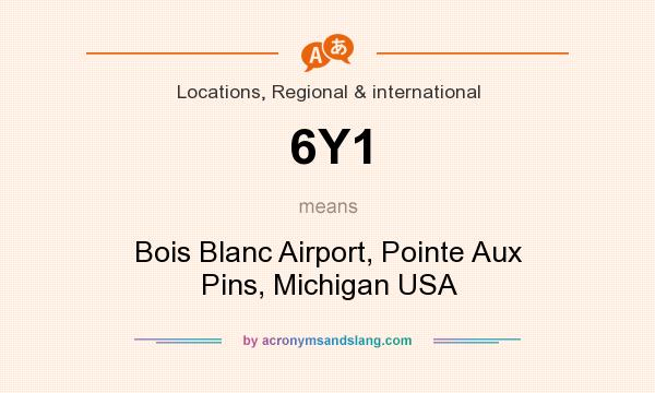 What does 6Y1 mean? It stands for Bois Blanc Airport, Pointe Aux Pins, Michigan USA
