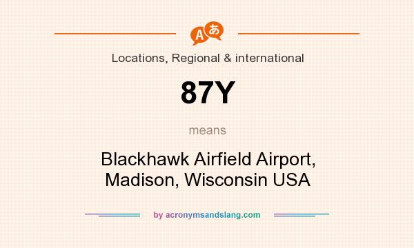 What does 87Y mean? It stands for Blackhawk Airfield Airport, Madison, Wisconsin USA