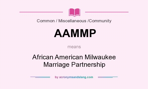 What does AAMMP mean? It stands for African American Milwaukee Marriage Partnership
