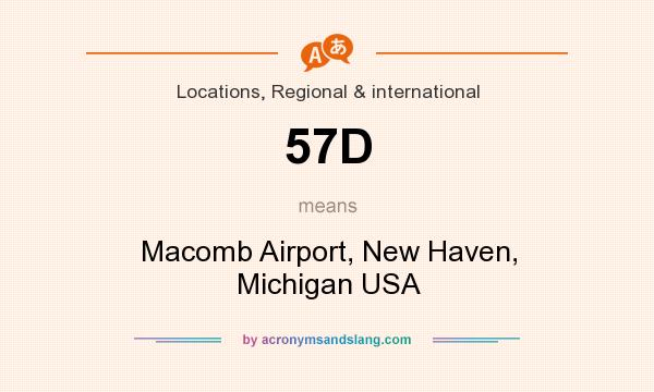 What does 57D mean? It stands for Macomb Airport, New Haven, Michigan USA