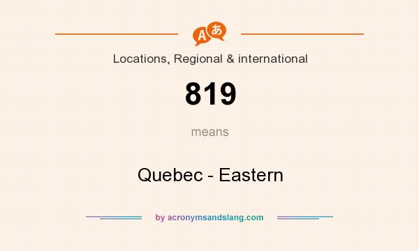 What does 819 mean? It stands for Quebec - Eastern
