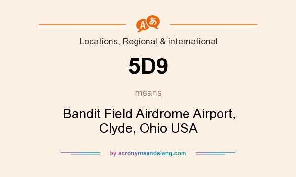 What does 5D9 mean? It stands for Bandit Field Airdrome Airport, Clyde, Ohio USA