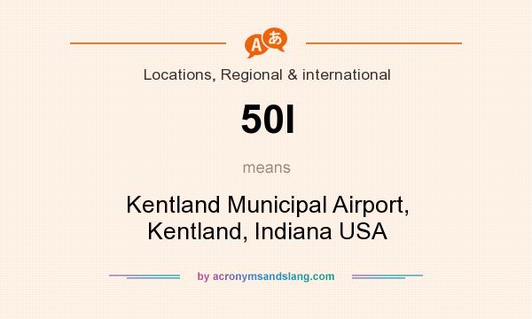 What does 50I mean? It stands for Kentland Municipal Airport, Kentland, Indiana USA