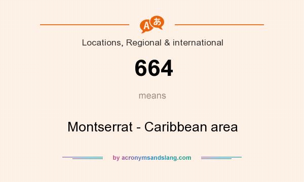 What does 664 mean? It stands for Montserrat - Caribbean area