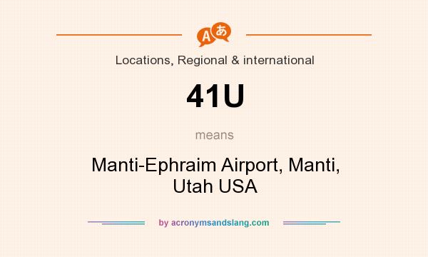 What does 41U mean? It stands for Manti-Ephraim Airport, Manti, Utah USA