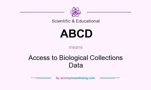What does ABCD mean? It stands for Access to Biological Collections Data