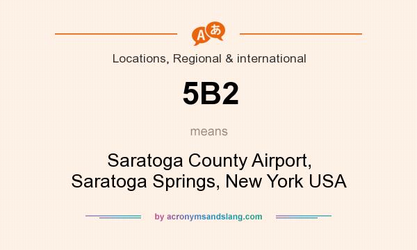What does 5B2 mean? It stands for Saratoga County Airport, Saratoga Springs, New York USA