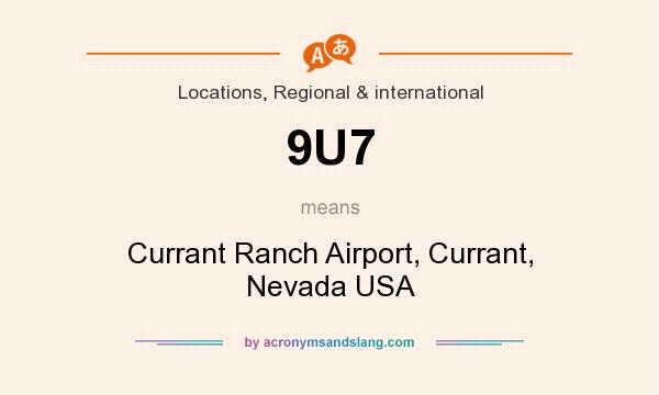 What does 9U7 mean? It stands for Currant Ranch Airport, Currant, Nevada USA