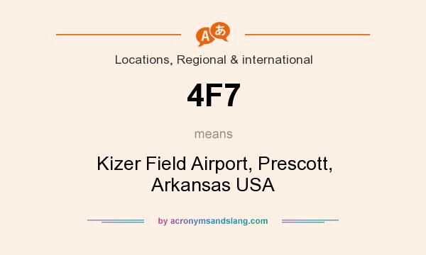 What does 4F7 mean? It stands for Kizer Field Airport, Prescott, Arkansas USA