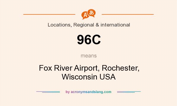 What does 96C mean? It stands for Fox River Airport, Rochester, Wisconsin USA