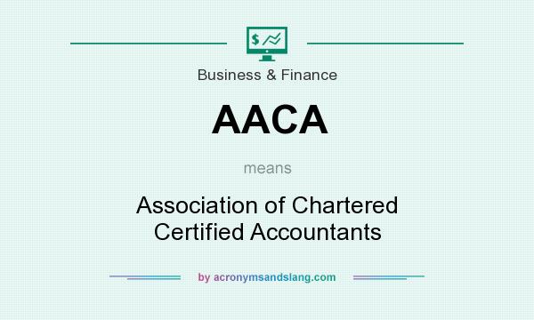 What does AACA mean? It stands for Association of Chartered Certified Accountants