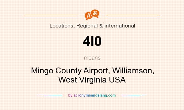 What does 4I0 mean? It stands for Mingo County Airport, Williamson, West Virginia USA