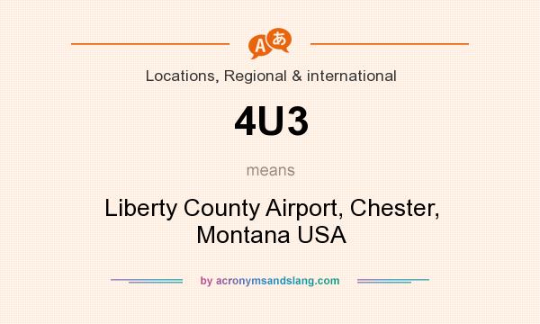 What does 4U3 mean? It stands for Liberty County Airport, Chester, Montana USA