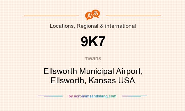 What does 9K7 mean? It stands for Ellsworth Municipal Airport, Ellsworth, Kansas USA